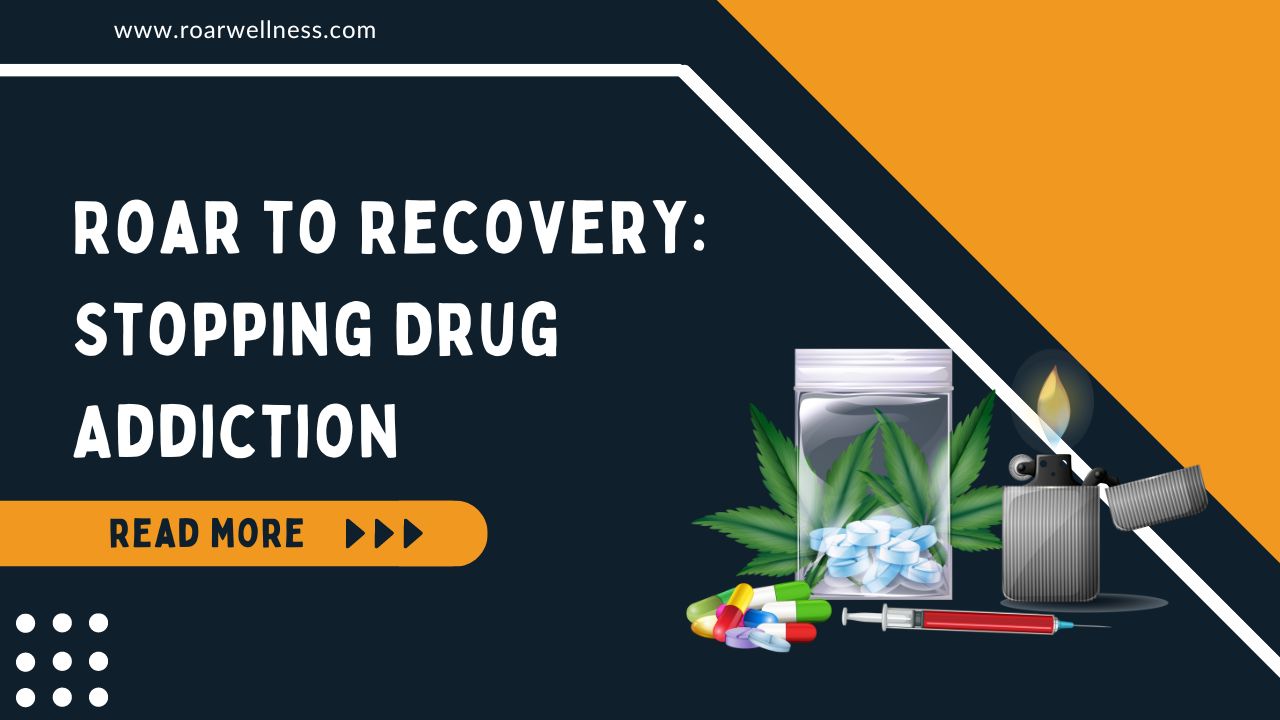 Roar to Recovery A Step-by-Step Guide Stopping Drug Addiction